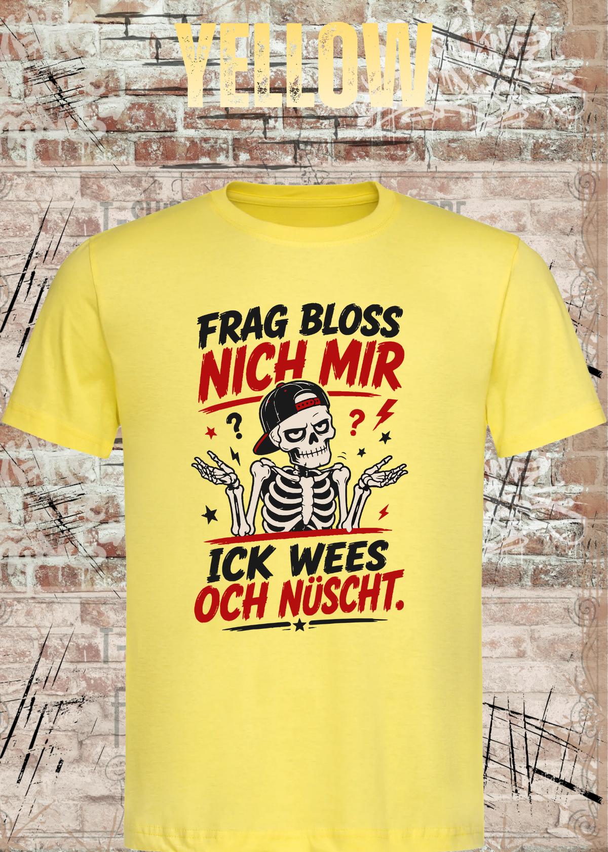 Frag bloß nich mir, ick wees och nüscht – Berliner Unisex T-Shirt