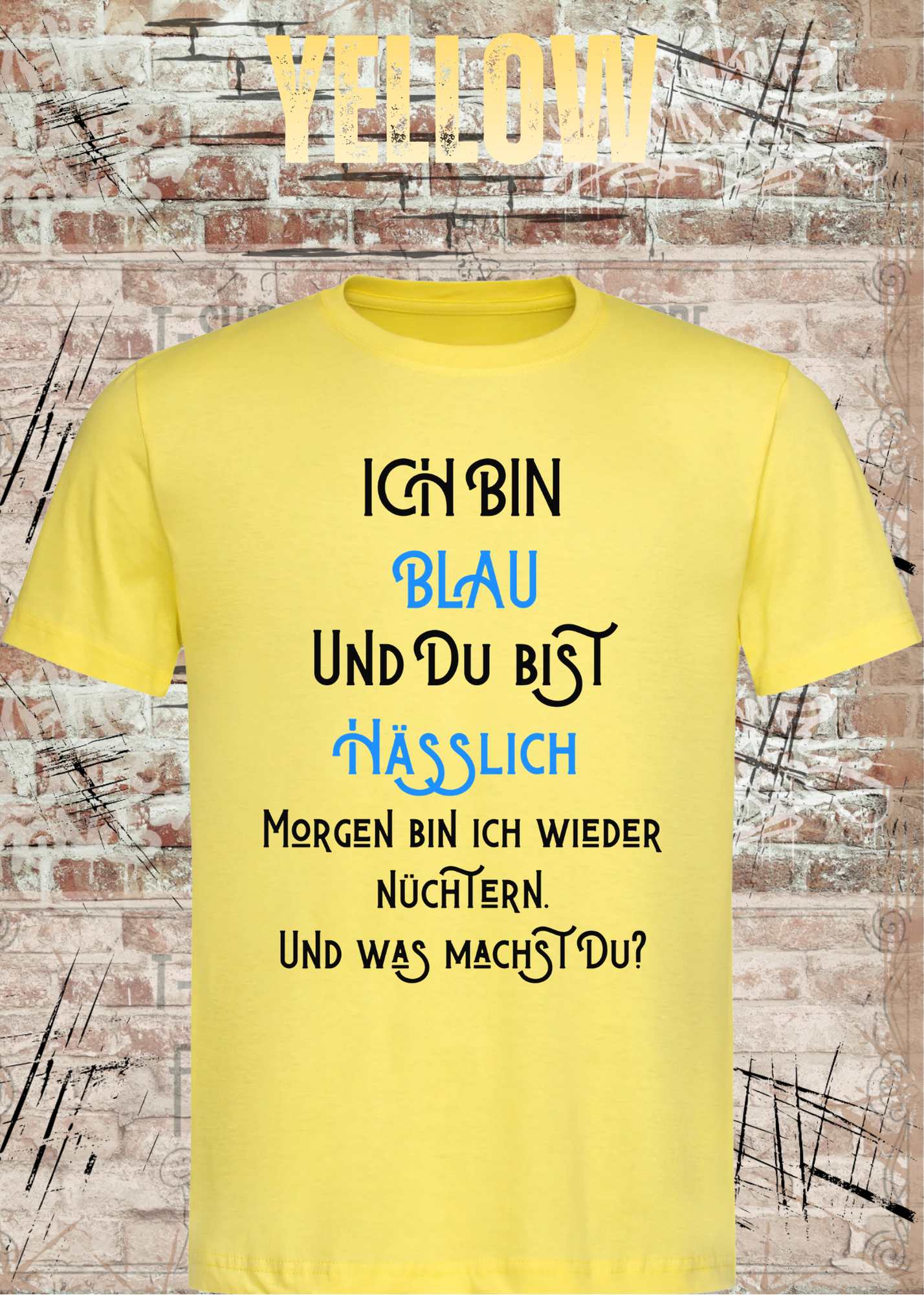 Ich bin blau und du bist hässlich T-Shirt – Freches Party Shirt