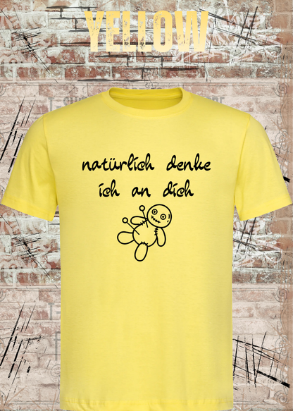 Natürlich denke ich an dich – Lustiges Statement T-Shirt | FunnyZoom