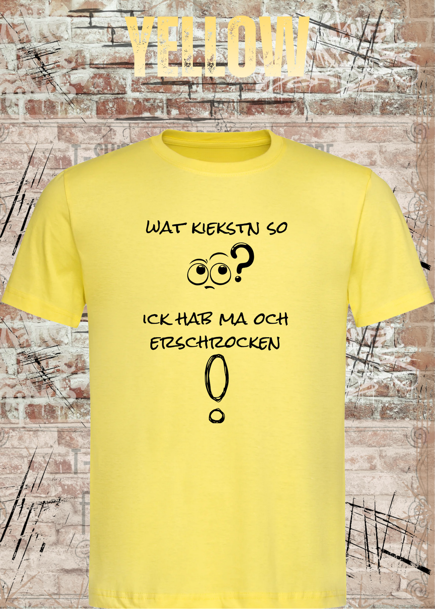 Wat kiekstn so blöde? Ick hab ma och erschrocken! – Berliner Unisex T-Shirt mit Spruch