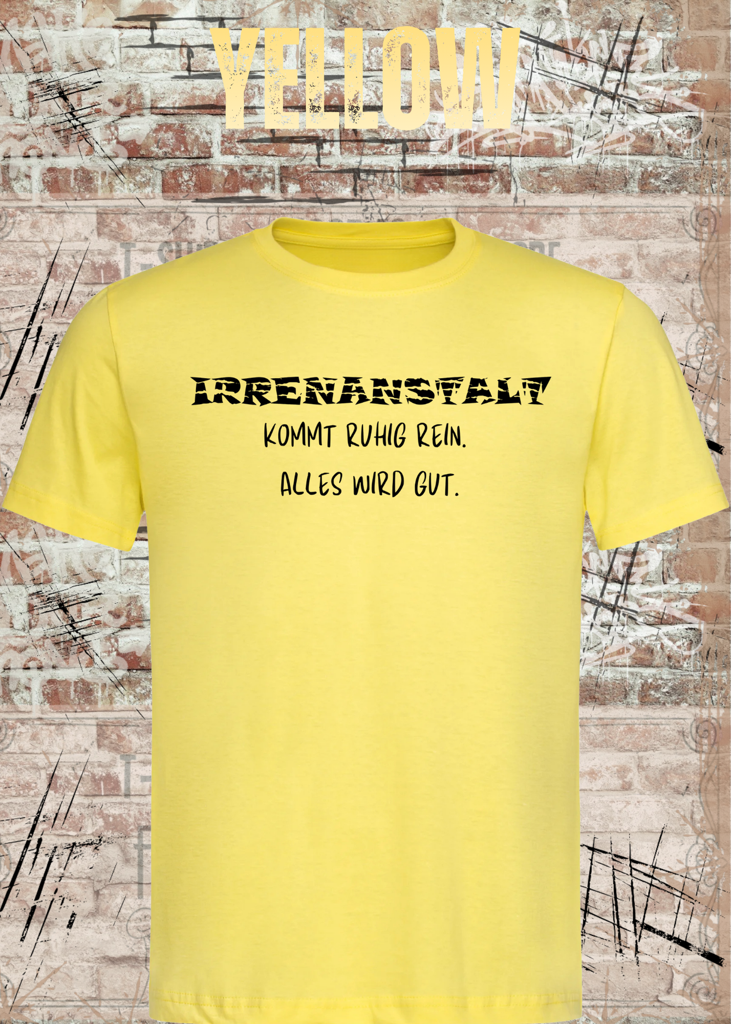 Irrenanstalt – Kommt ruhig rein, alles wird gut | Lustiges T-Shirt mit schwarzem Humor