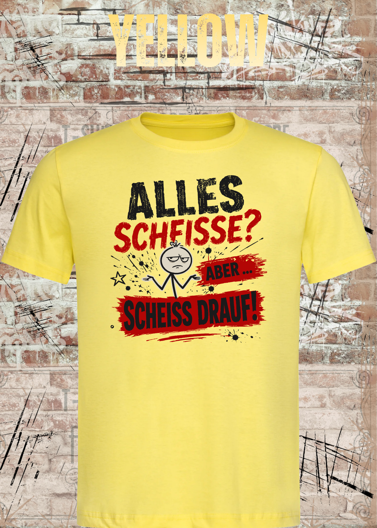 Alles Scheiße T-Shirt – Aber scheiß drauf!