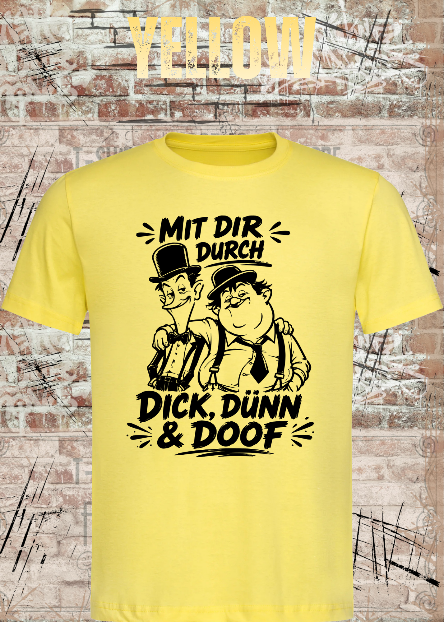 Mit dir durch Dick, Dünn & Doof T-Shirt