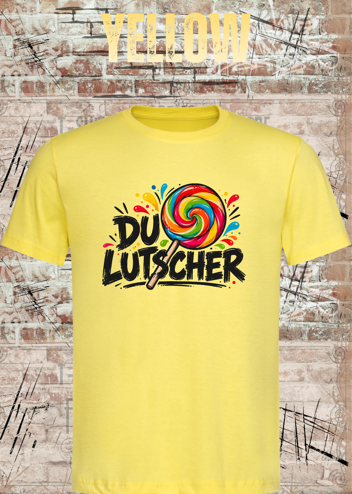 Unisex-T-Shirt „Du Lutscher“ in Yellow.