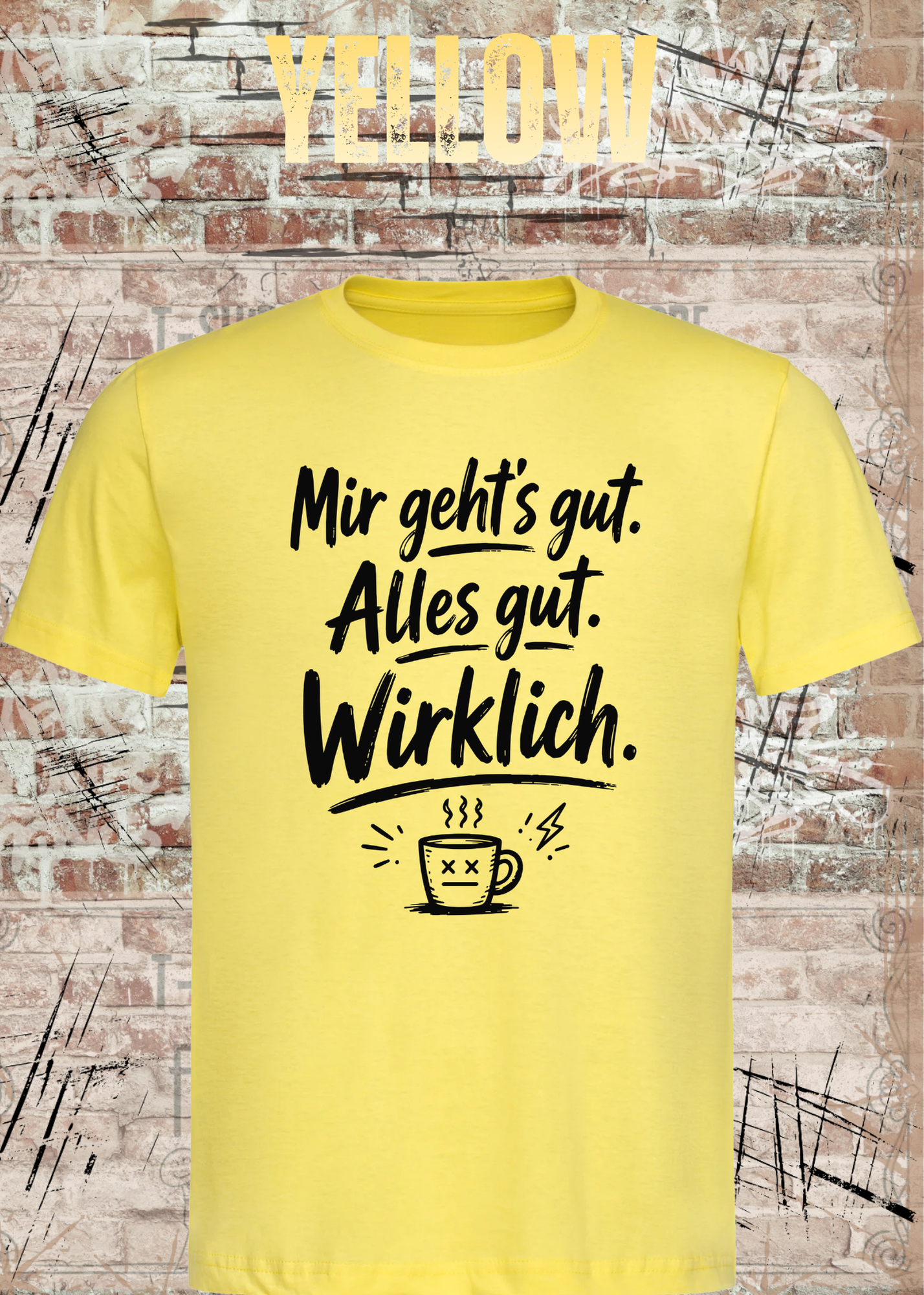 Mir geht’s gut. Alles gut. Wirklich. – Lustiges Kaffee T-Shirt