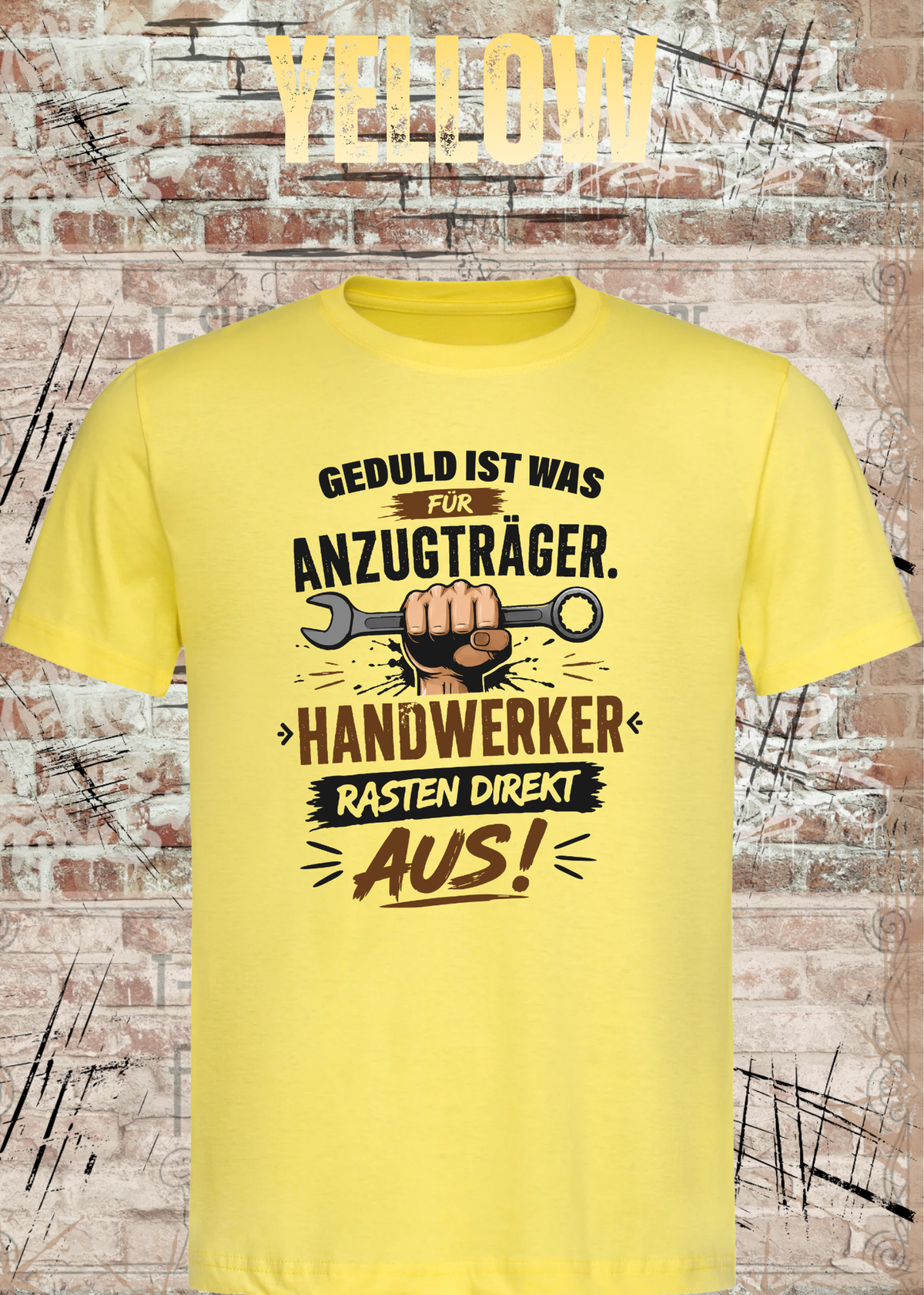 Geduld ist was für Anzugträger – Handwerker rasten direkt aus! T-Shirt in Yellow.