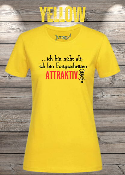 Ich bin nicht alt – ich bin fortgeschritten attraktiv! Damen T-Shirt in Yellow.