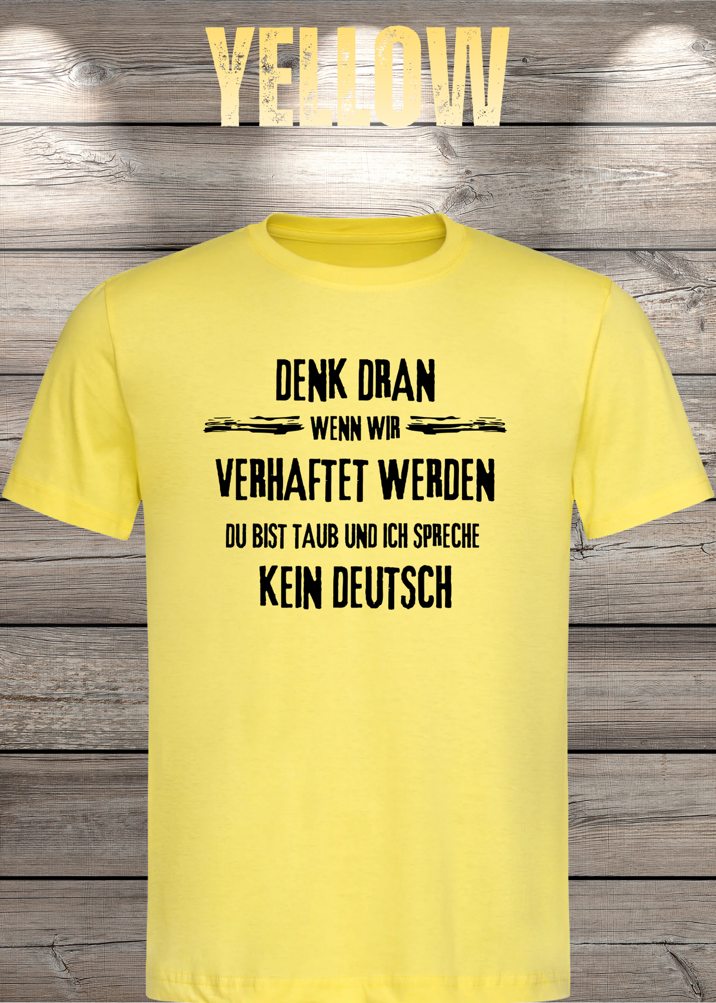 Denk dran: Du bist taub, ich spreche kein Deutsch - Freundschafts T-Shirt