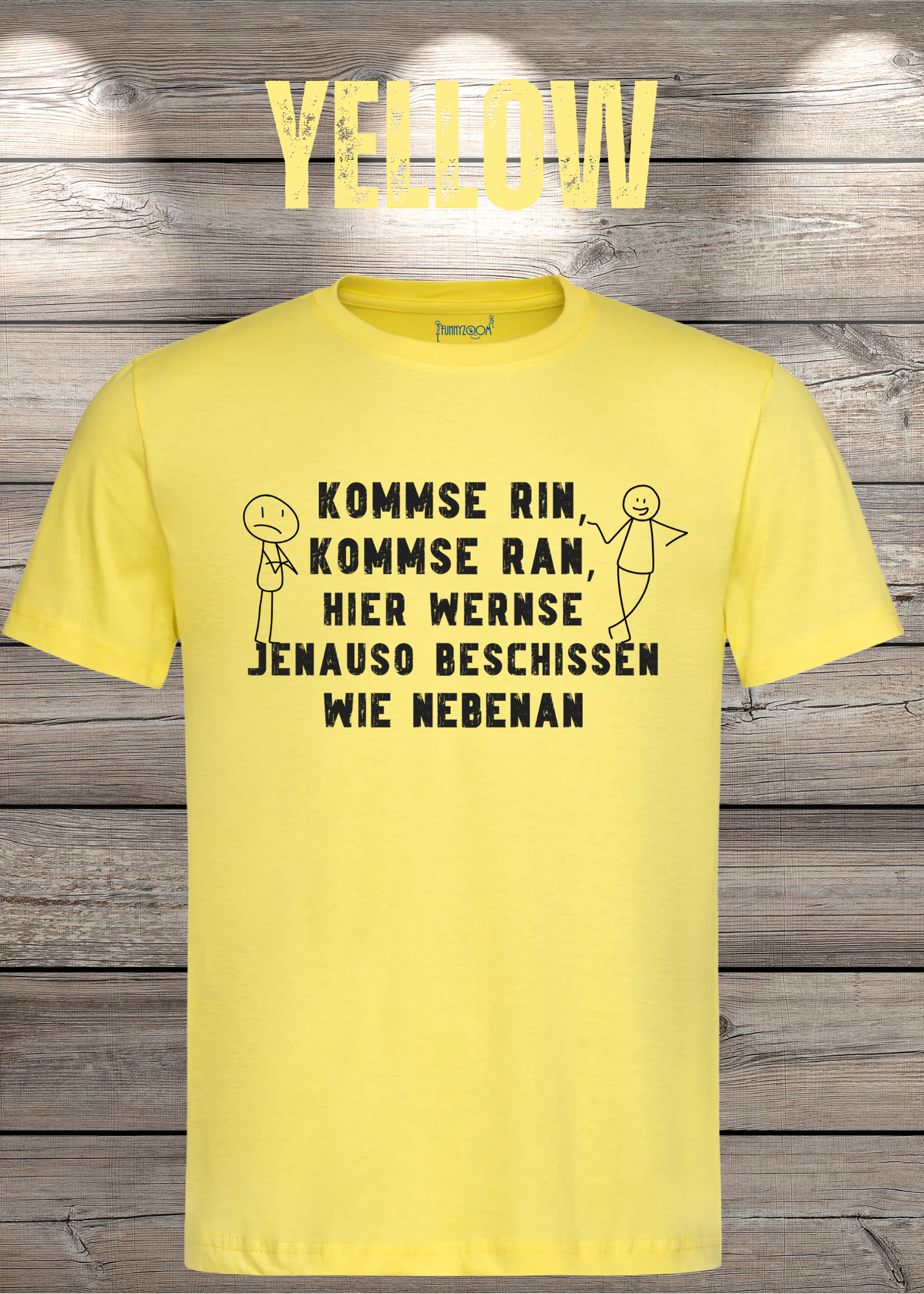 T-Shirt kommse rin kommse ran hier wernse jenauso beschissen wie nebenan Witziger Spruch Geschenkidee Freizeit T-Shirt Unisex