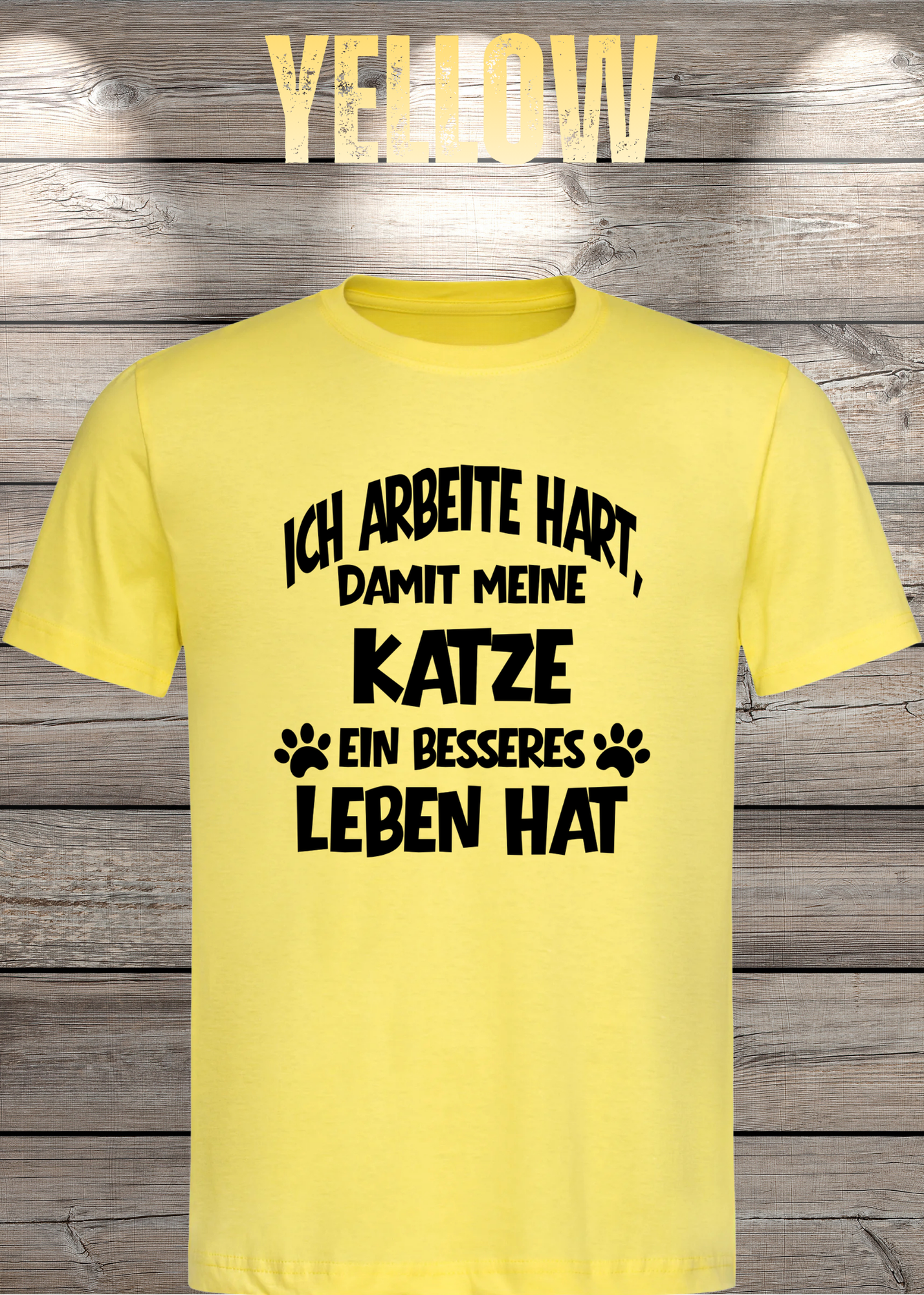 Unisex T-Shirt: Ich arbeite hart, damit meine Katze ein besseres Leben hat
