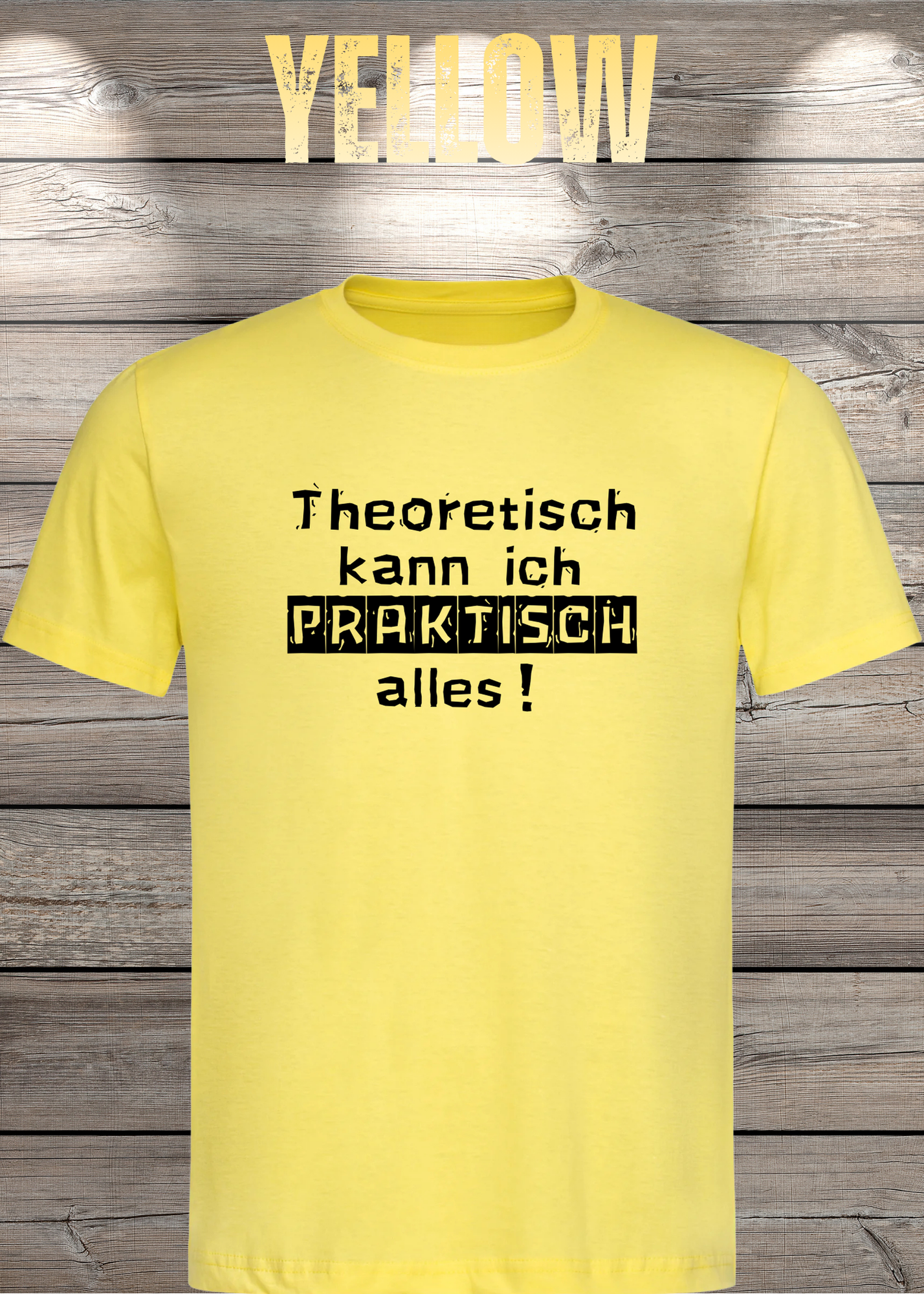Theoretisch kann ich Praktisch alles! - Witziges Spruch T-Shirt
