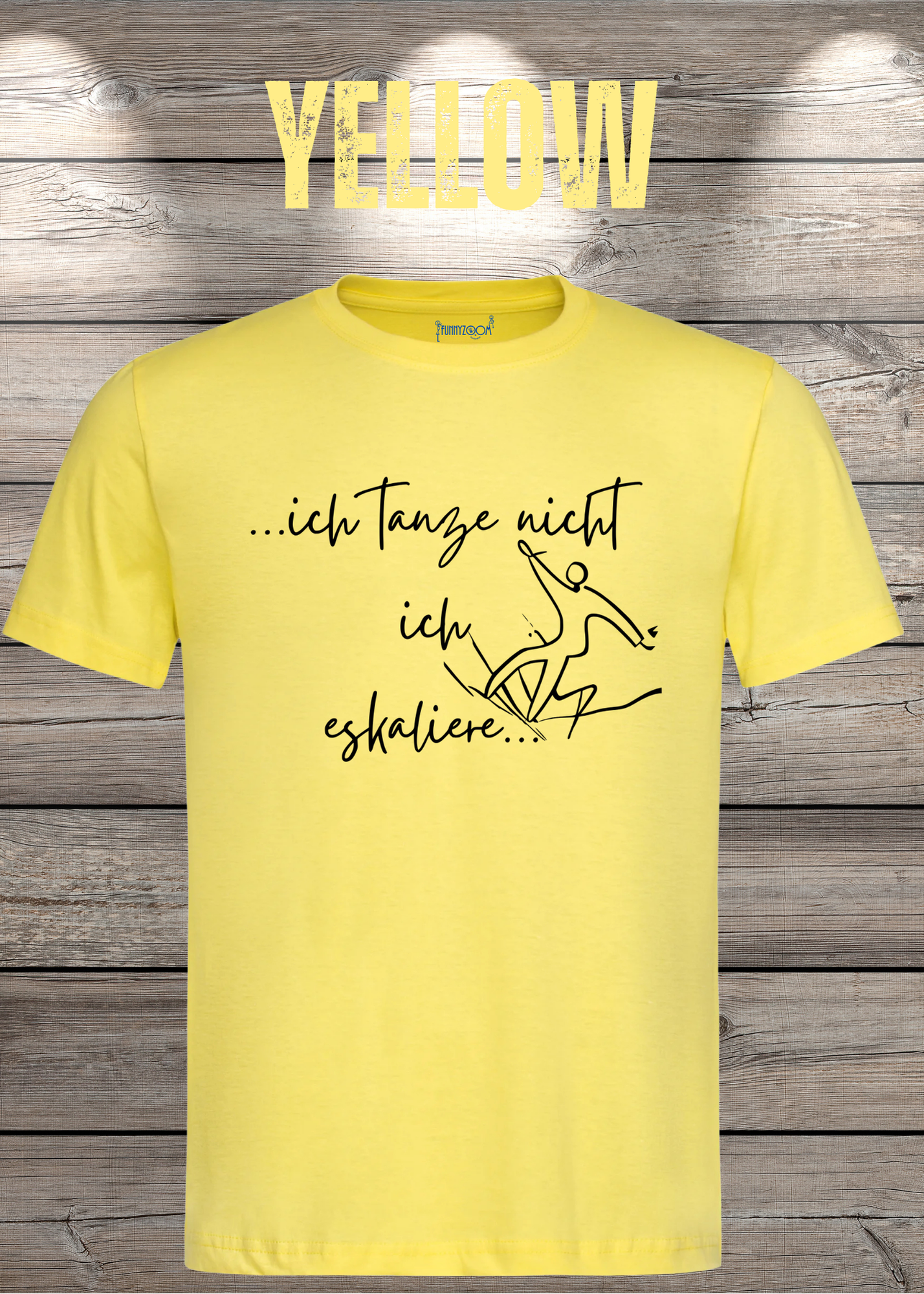 T-Shirt ich tanze nicht ich eskaliere Witziges T-Shirt mit Spruch Geschenkidee Party T-Shirt Lustiges Unisex T-Shirt