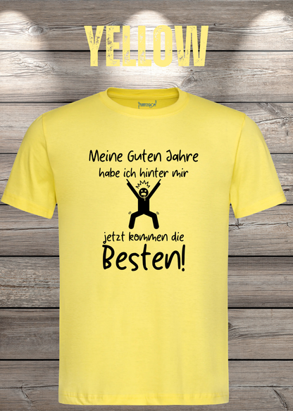 Unisex-T-Shirt „Meine guten Jahre habe ich hinter mir“ in Yellow.