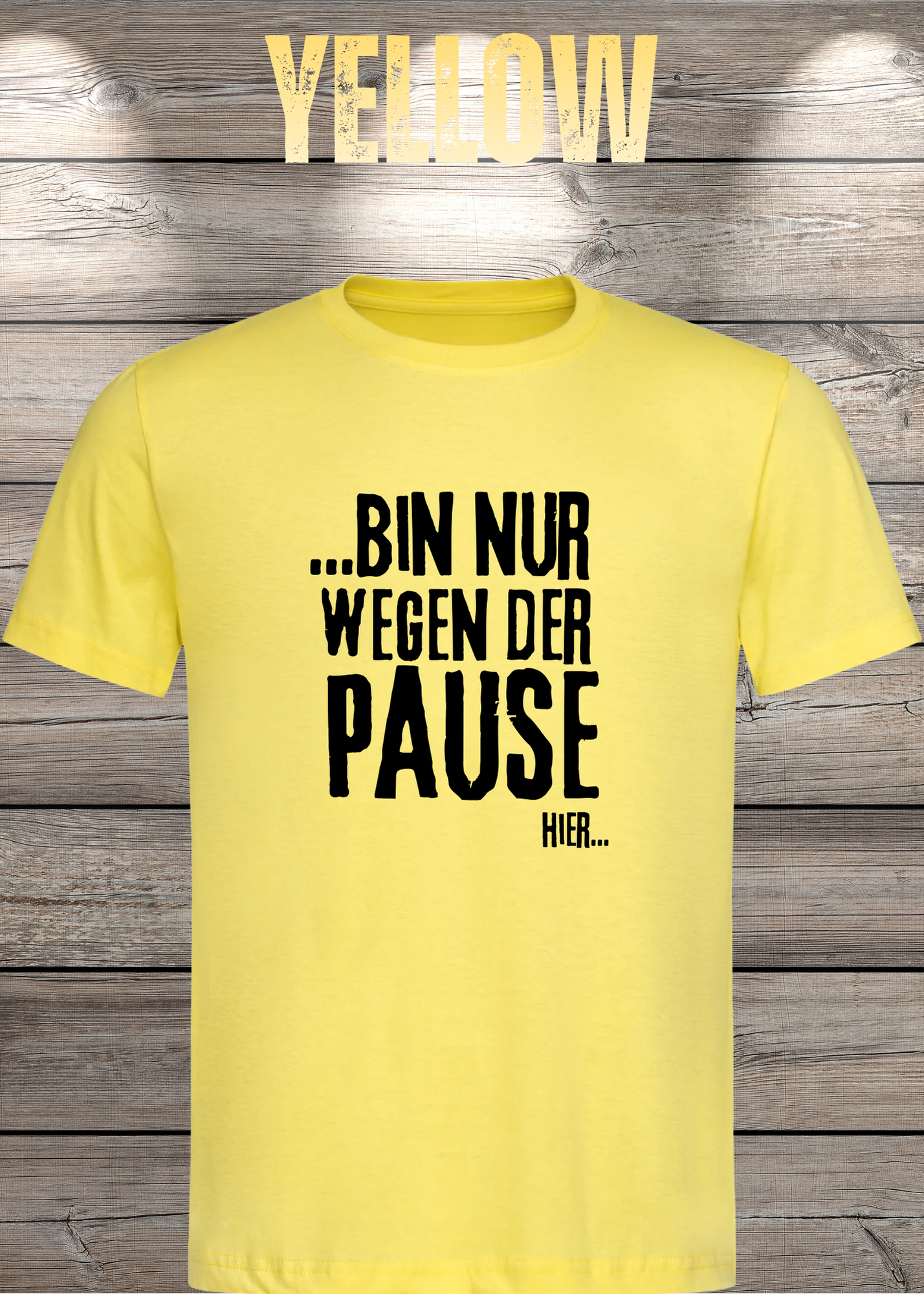 T-Shirt 'Bin nur wegen der Pause hier' - Witziges Spruch-Shirt für Pausenliebhaber