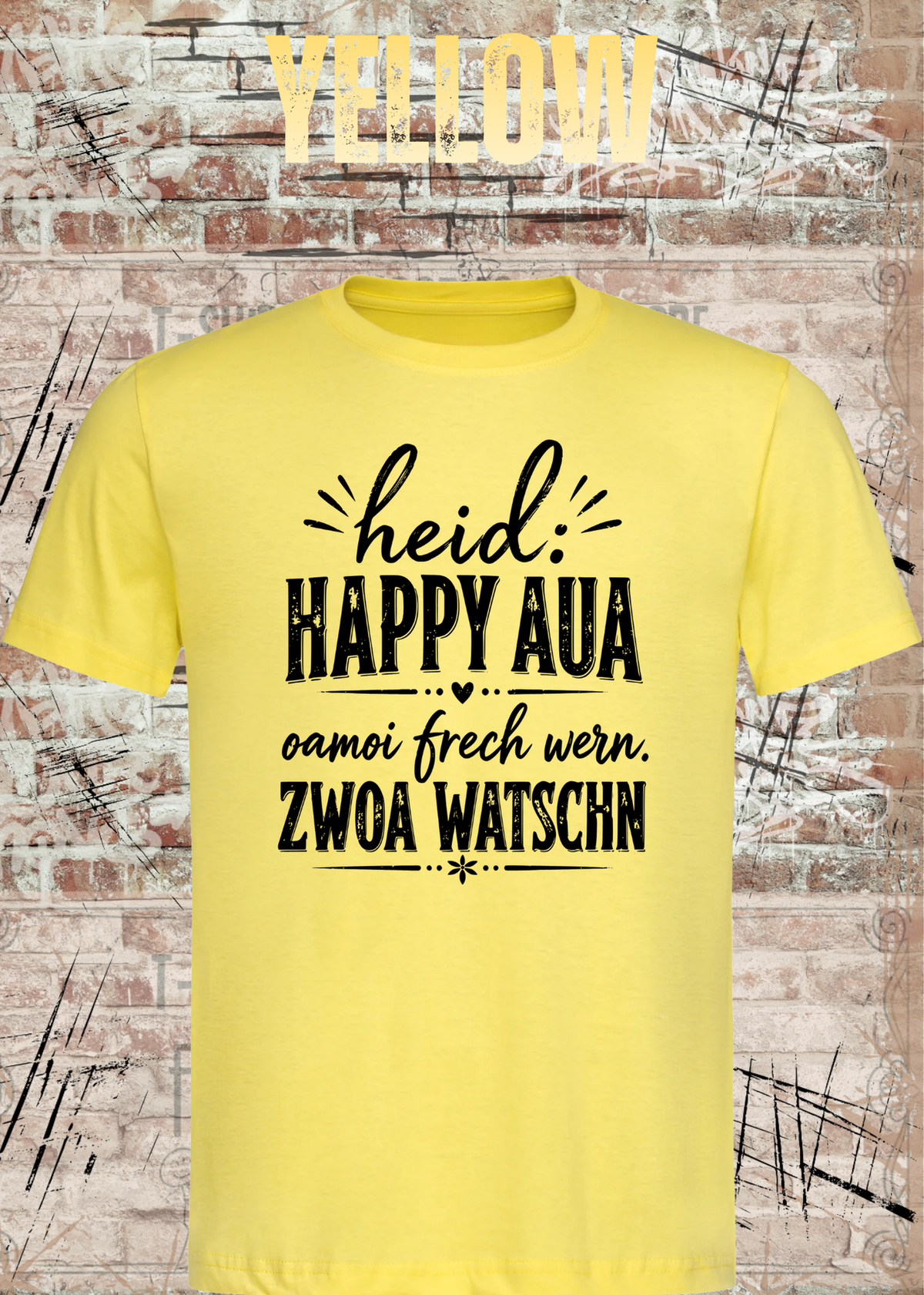 Heid: Happy Aua – Bayerisches Fun Shirt | Oamoi frech wern. Zwoa Watschn