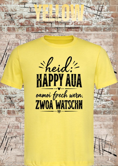 Heid: Happy Aua – Bayerisches Fun Shirt | Oamoi frech wern. Zwoa Watschn