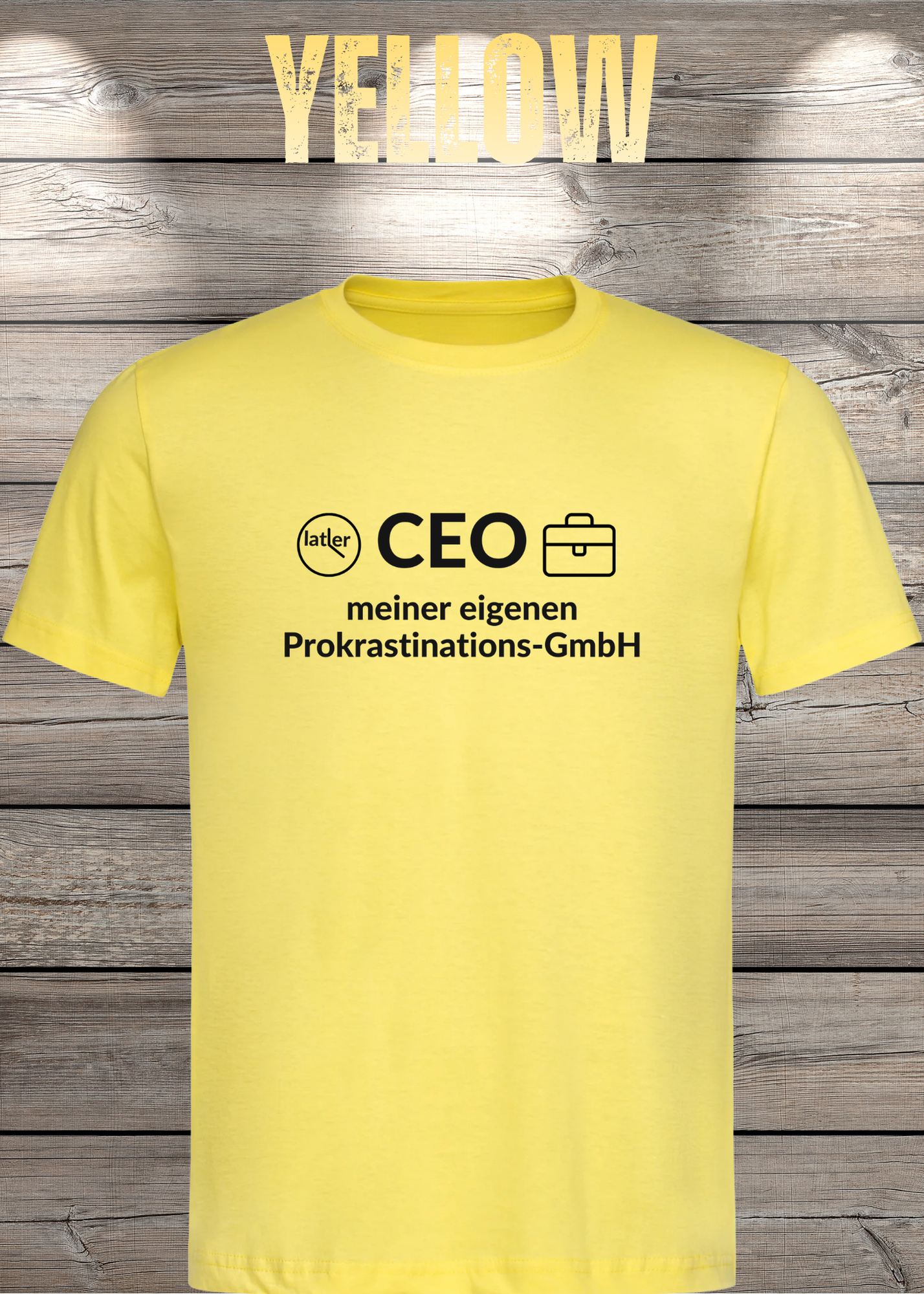 Unisex T-Shirt: CEO meiner eigenen Prokrastinations GmbH
