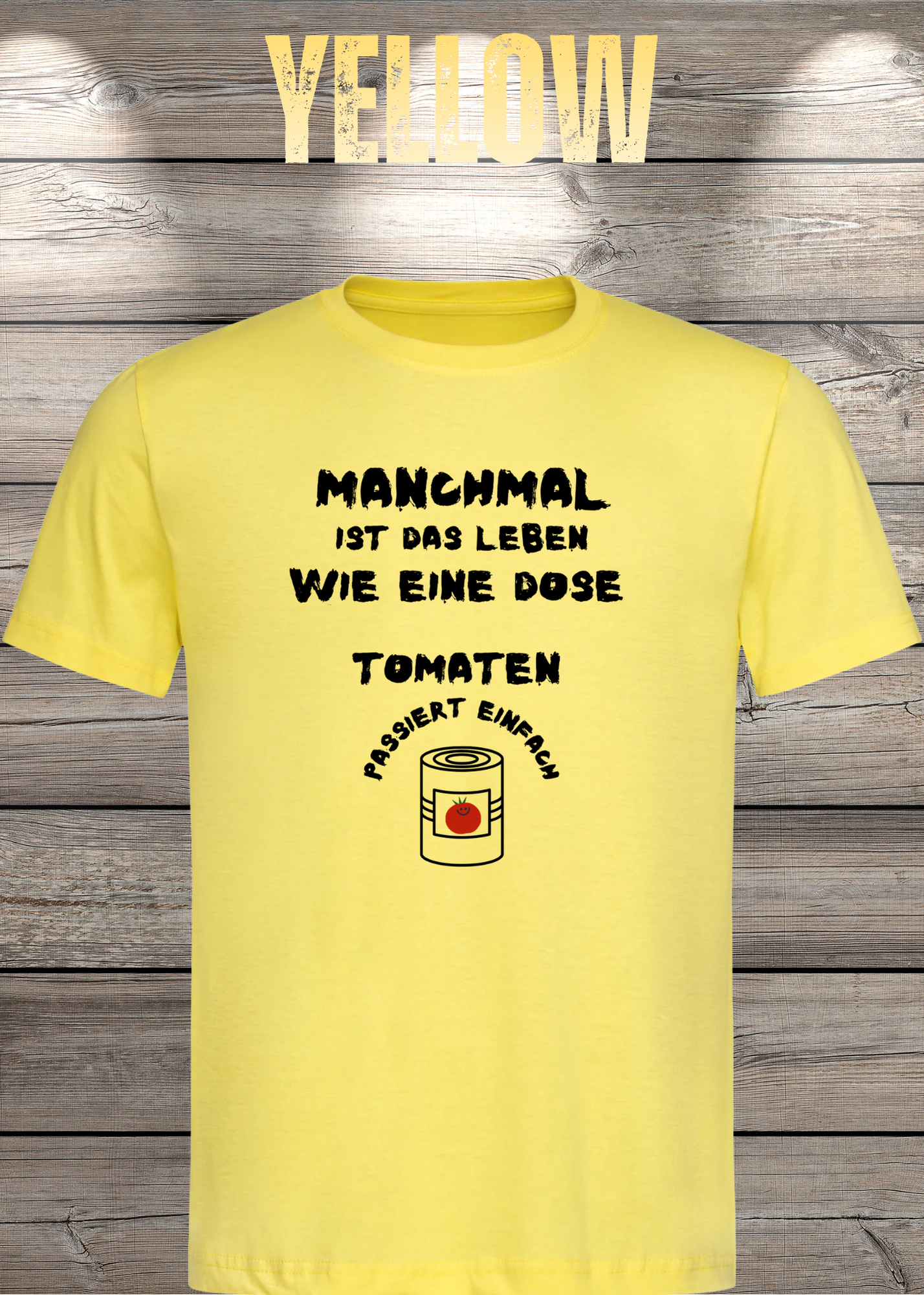 Manchmal ist das Leben wie eine Dose Tomaten - Lustiges Spruch T-Shirt