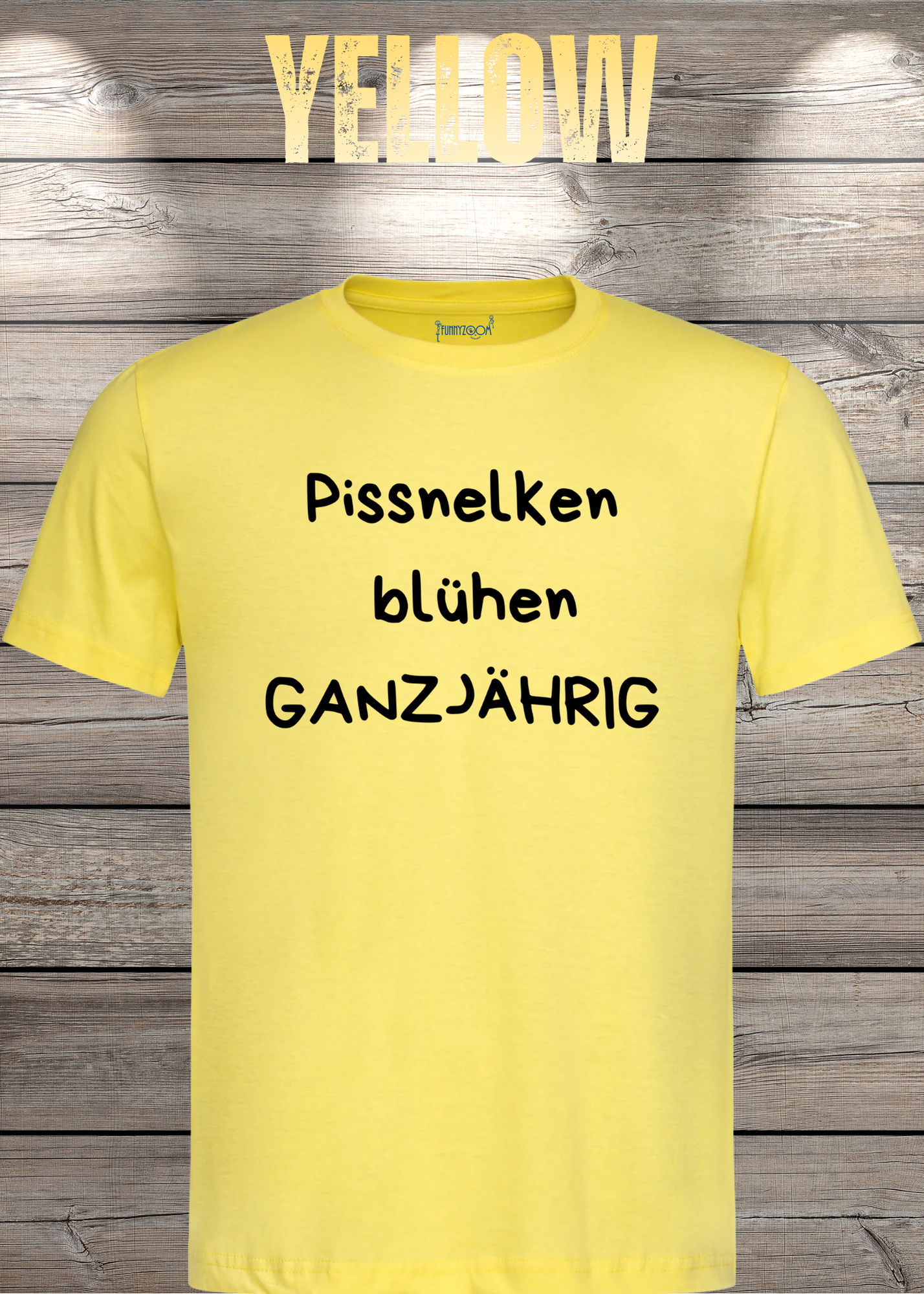 Pissnelken blühen ganzjährig T-Shirt - Lustiger Spruch Geschenk