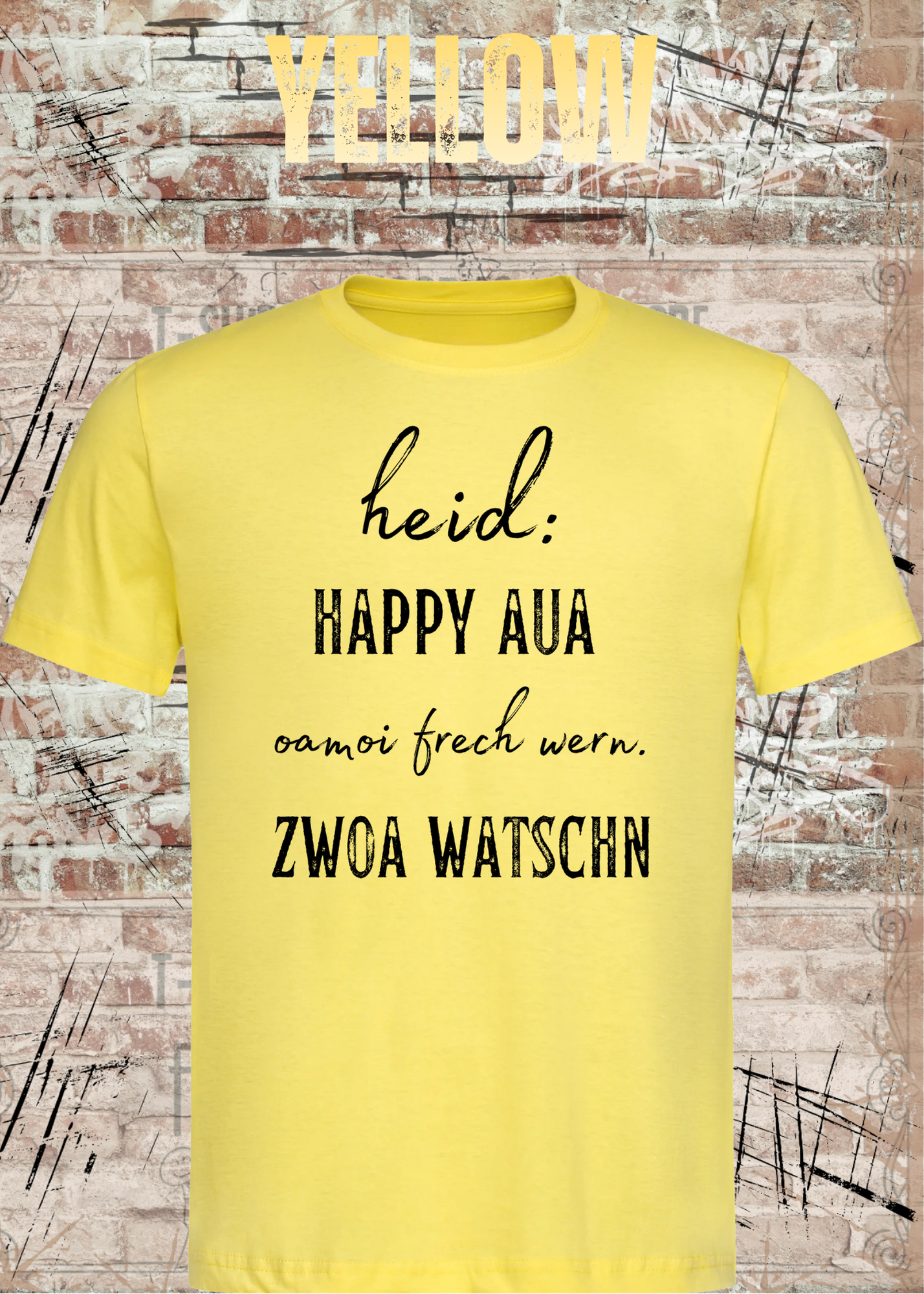Heid happy, aua oamoi frech wenn zwoa watschn! T-Shirt – Bayerischer Spruch Lustig Unisex