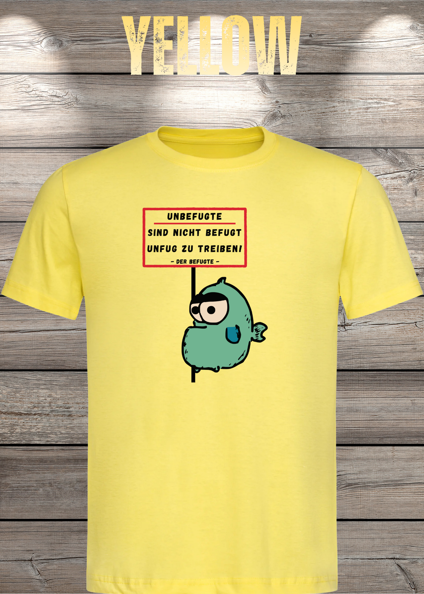 Unbefugte sind nicht befugt Unfug zu treiben - Der Befugte Unisex T-Shirt