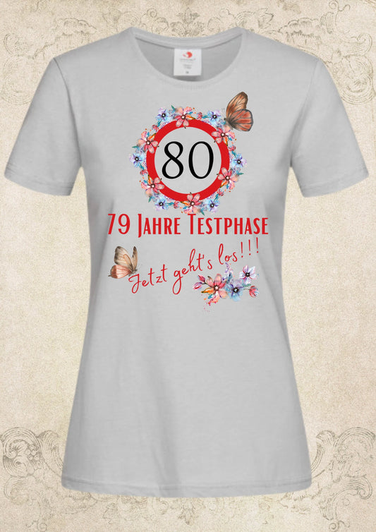 80. Geburtstag Damen T-Shirt - 79 Jahre Testphase, jetzt geht's los! | Lustiges Geschenk