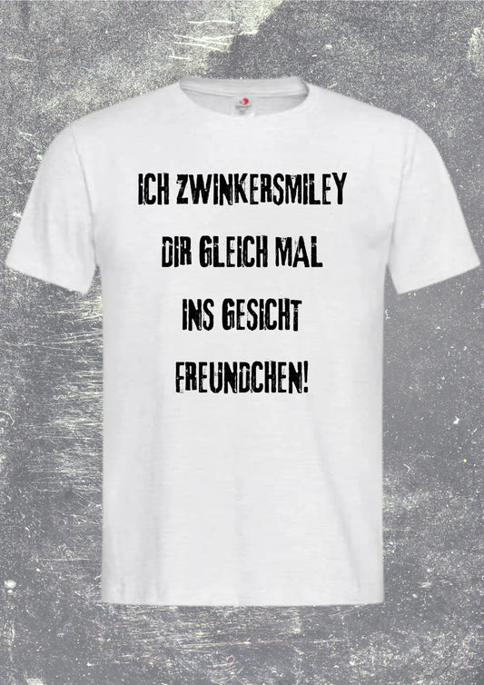 Unisex T-Shirt - Ich zwinkersmiley Dir gleich mal ins Gesicht Freundchen!