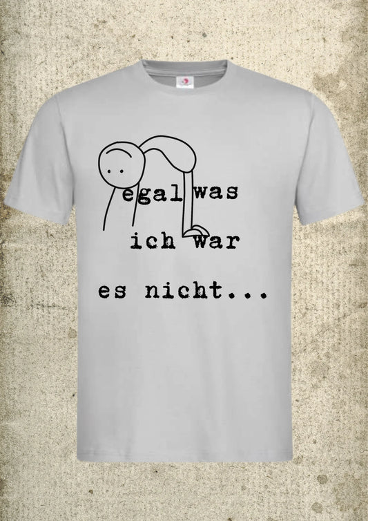 🤷‍♀️ Unisex T-Shirt - Egal was war, ich war es nicht! Unschuldig Shirt 😇