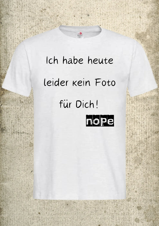 📸 Ich habe heute leider kein Foto für Dich! Nope Unisex T-Shirt 🙅‍♀️