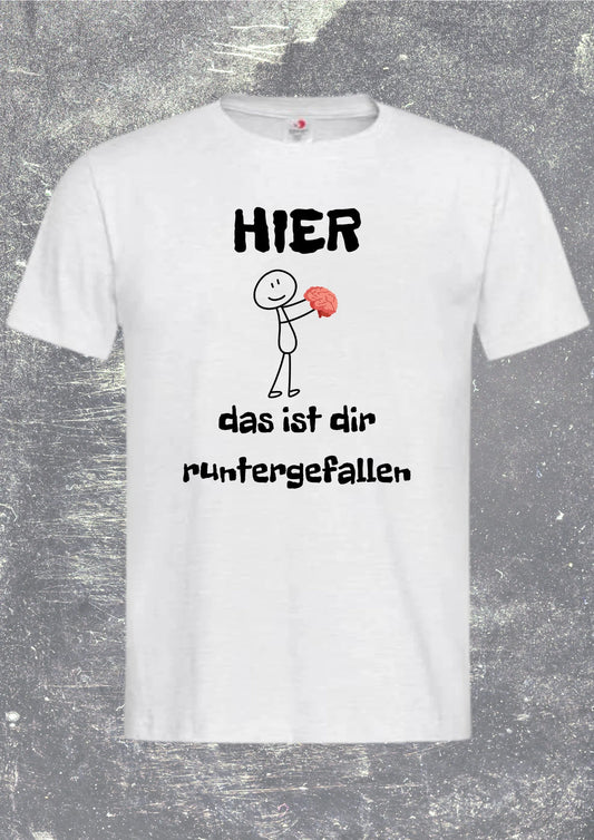 🧠 T-Shirt 'Hier das ist Dir runtergefallen' | Witziges Hirn-Spruch Shirt 😂