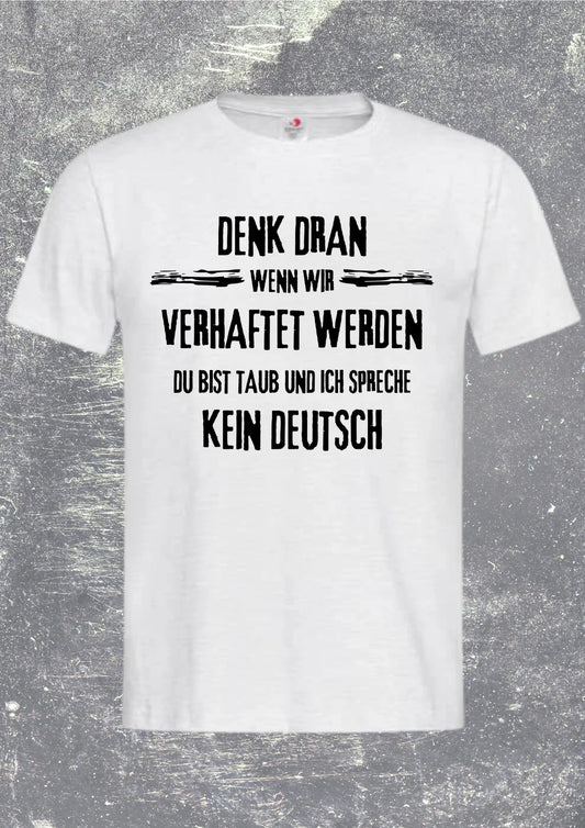 😂 Denk dran: Du bist taub, ich spreche kein Deutsch - Freundschafts T-Shirt 🤫