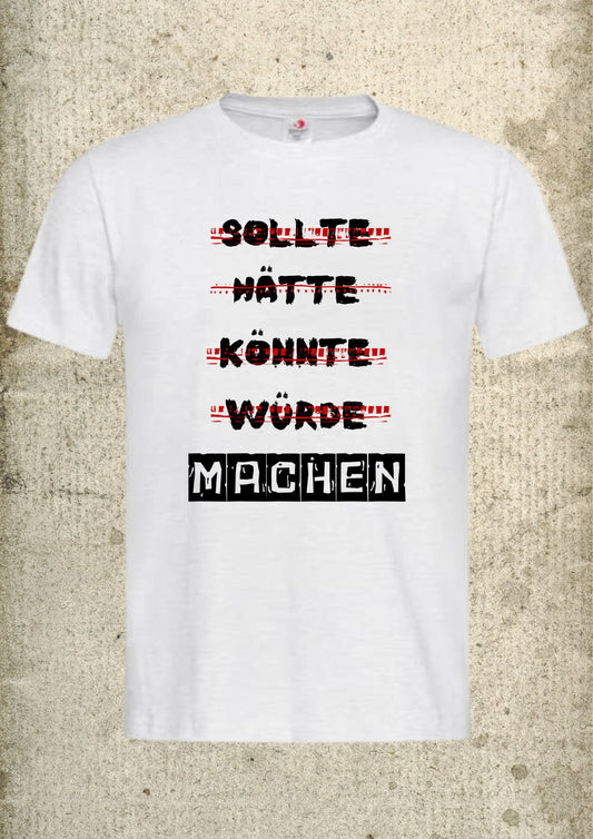 🤔 Unisex T-Shirt 'Sollte hätte könnte würde machen' - Prokrastination Humor