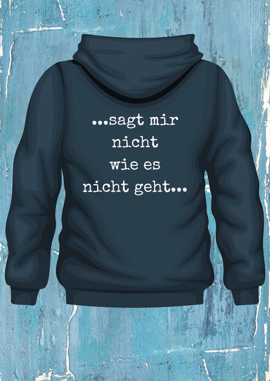 Unisex Hoodie - Sagt mir nicht wie es nicht geht | Kapuzenpullover