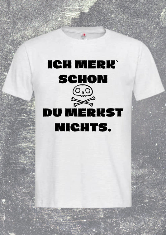 Witziges T-Shirt 'Ich merk schon Du merkst nichts' - Lustiger Spruch