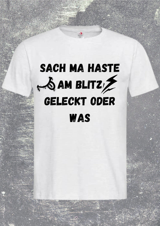 Unisex T-Shirt - Sach ma haste am Blitz geleckt oder was | Berliner Spruch