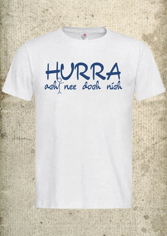 🎉 Hurra, ach nee doch nich 😅 Unisex T-Shirt | Lustiger Spruch