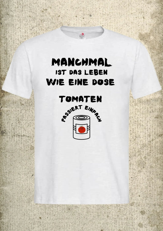 🍅 Manchmal ist das Leben wie eine Dose Tomaten - Lustiges Spruch T-Shirt 😄