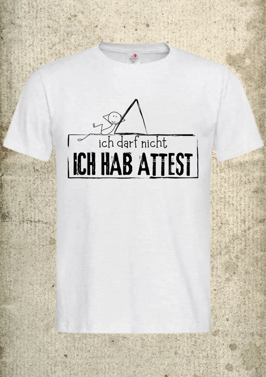 Unisex T-Shirt 'Ich darf nicht ich hab Attest' - Witziger Spruch für alle
