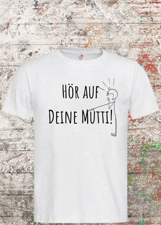 👩‍👦 Unisex T-Shirt 'Hör Auf Deine Mutti' - Lustiges Mama Statement Shirt 💕