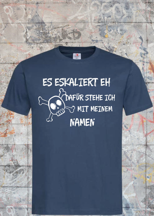 🔥💥 T-Shirt 'Es eskaliert eh, dafür stehe ich mit meinem Namen...' 😂✨ Witzige Geschenkidee Unisex