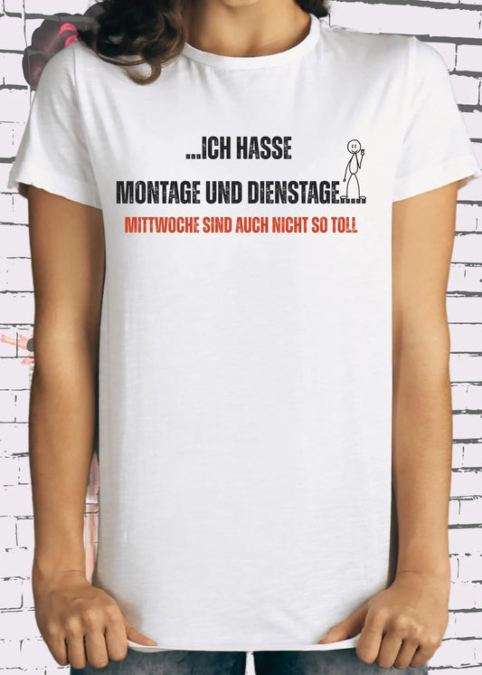 😩📅 T-Shirt 'Ich hasse Montage und Dienstage...' 😂 Geschenkidee Geburtstag Unisex