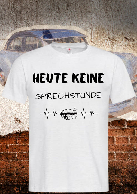 Unisex T-Shirt 'Heute keine Sprechstunde' - Lustiger Spruch