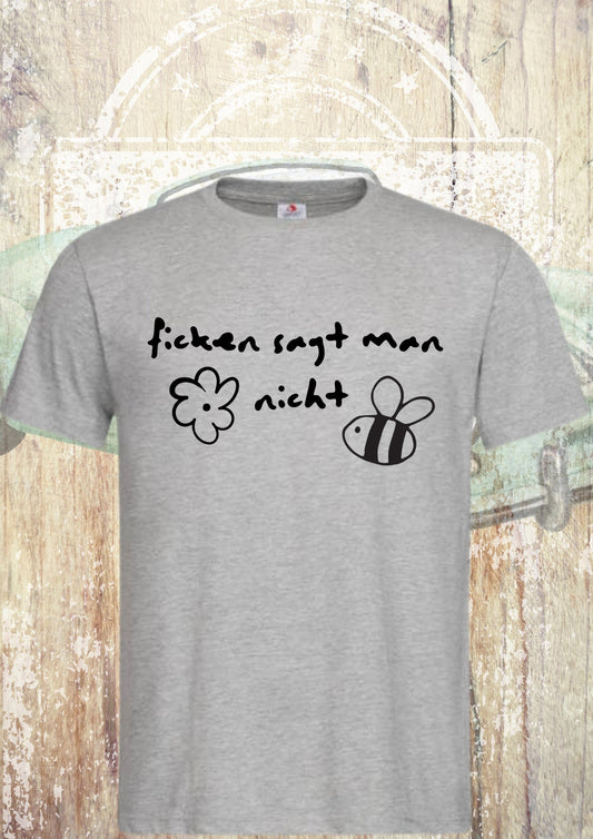 🤫 F*cken sagt man nicht - Unisex T-Shirt | Witziger Spruch für Erwachsene | Geschenkidee 😏