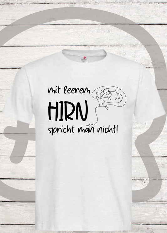 🧠 Mit leerem Hirn spricht man nicht! - Witziges Spruch T-Shirt 😄