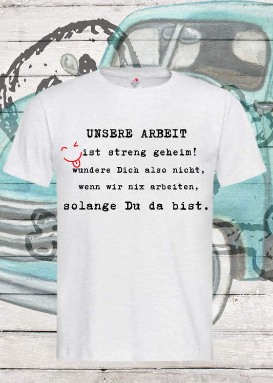 🤫 Unsere Arbeit ist streng geheim! - Lustiges Unisex T-Shirt für Büro & Freizeit 😂✨