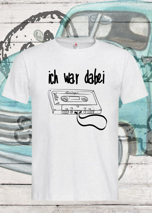 📼 Unisex T-Shirt - Ich war dabei! Kassetten-Zeitalter Nostalgie ✨