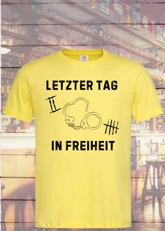 🔒 Unisex T-Shirt 'Letzter Tag in Freiheit' - JGA & Hochzeit Geschenkidee