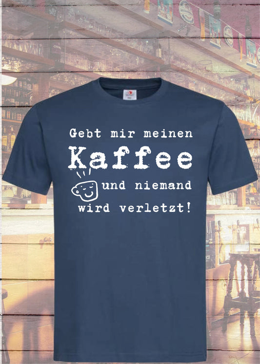 ☕ Unisex T-Shirt 'Gebt mir meinen Kaffee und niemand wird verletzt!' - Kaffee Junkie