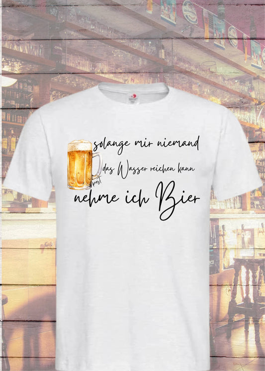 🍺 T-Shirt 'Solange mir niemand das Wasser reichen kann nehme ich Bier' - Lustiger Bier Spruch