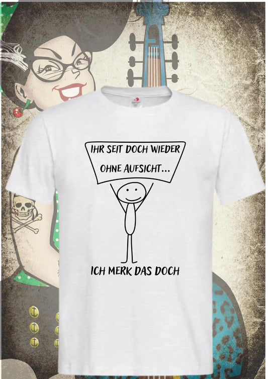😂 Unisex T-Shirt 'Ihr seid doch wieder ohne Aufsicht' | Witziges Freizeit Shirt 🤣